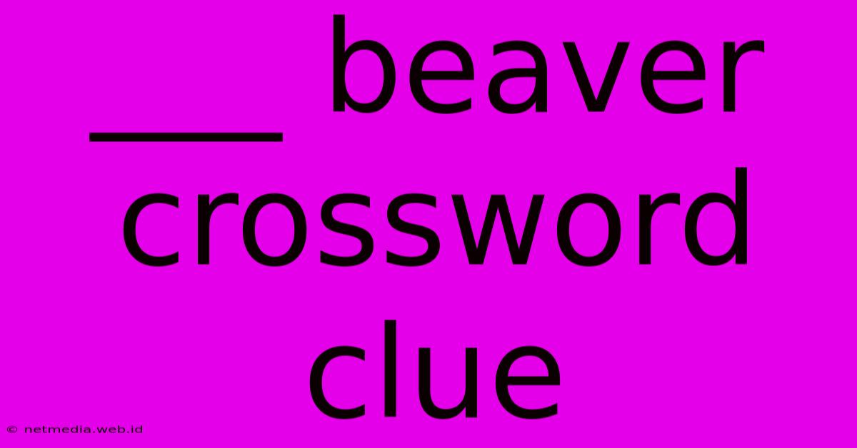 ___ Beaver Crossword Clue