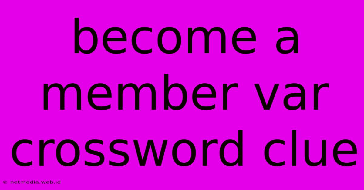 Become A Member Var Crossword Clue