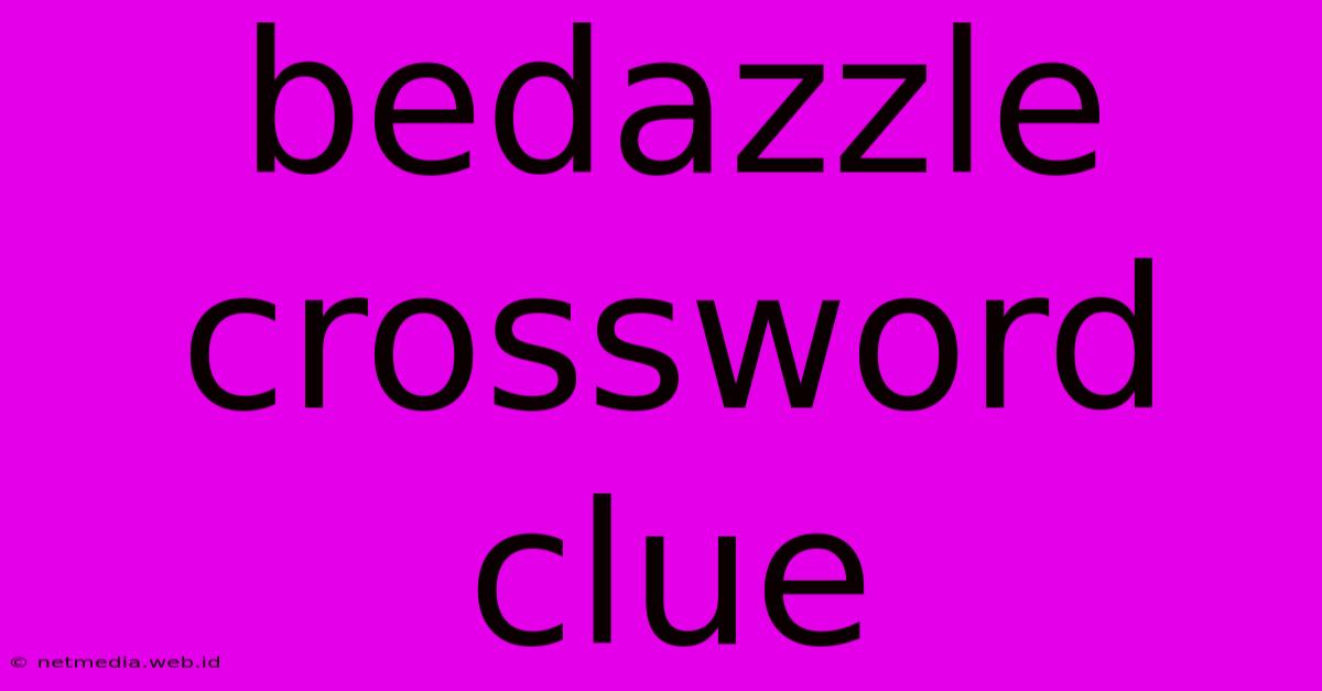 Bedazzle Crossword Clue