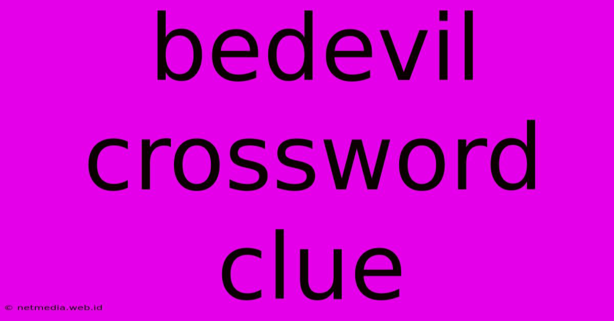 Bedevil Crossword Clue