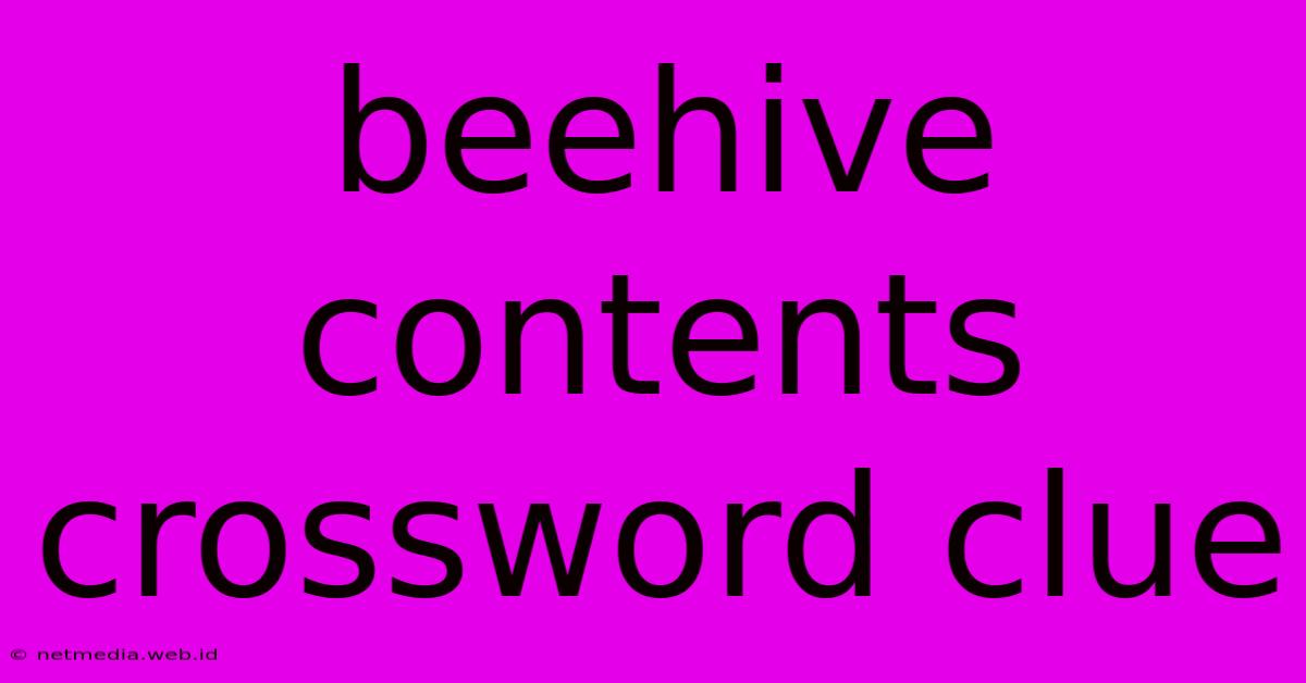 Beehive Contents Crossword Clue