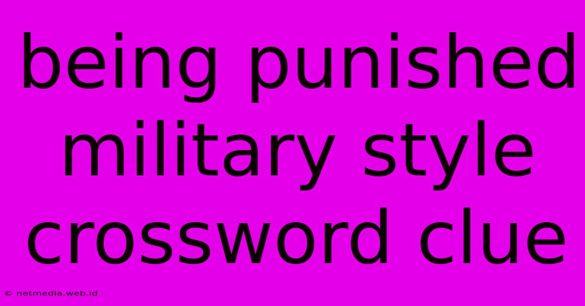 Being Punished Military Style Crossword Clue