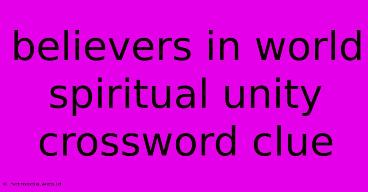 Believers In World Spiritual Unity Crossword Clue