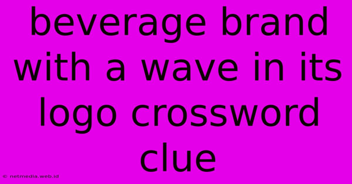 Beverage Brand With A Wave In Its Logo Crossword Clue