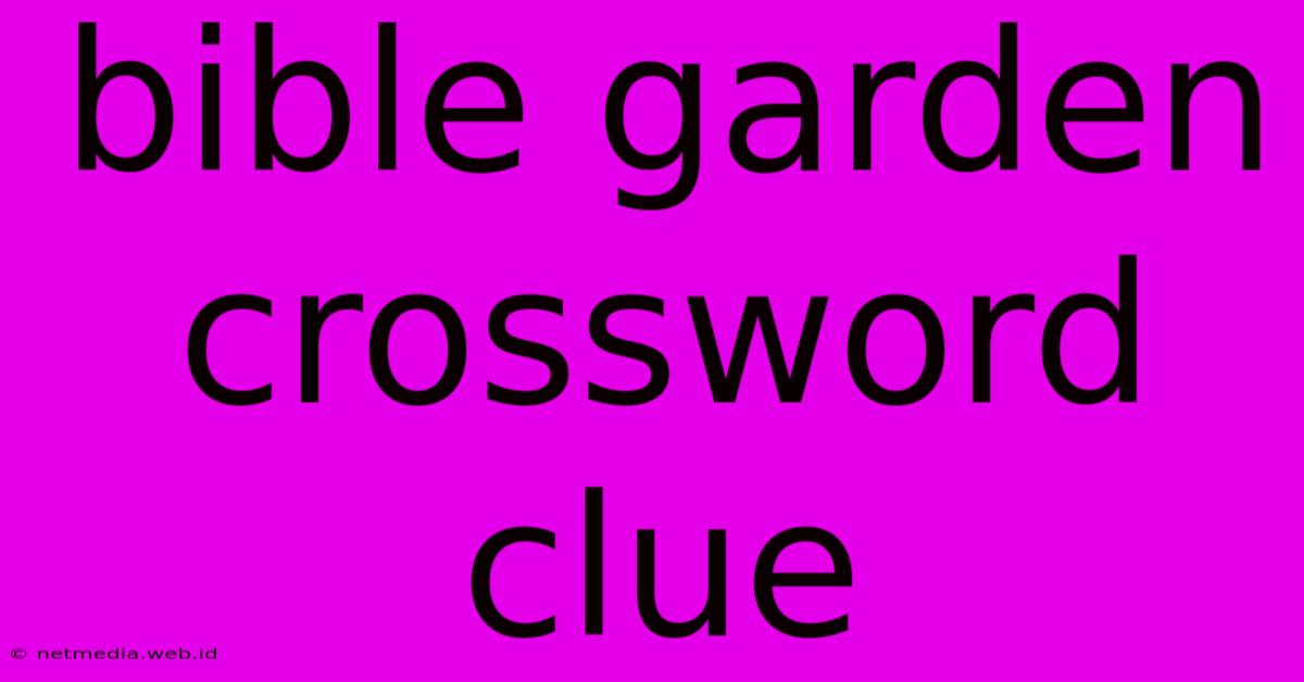 Bible Garden Crossword Clue