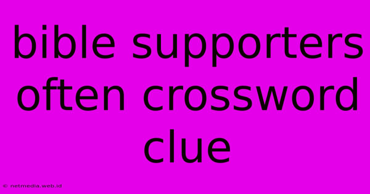 Bible Supporters Often Crossword Clue