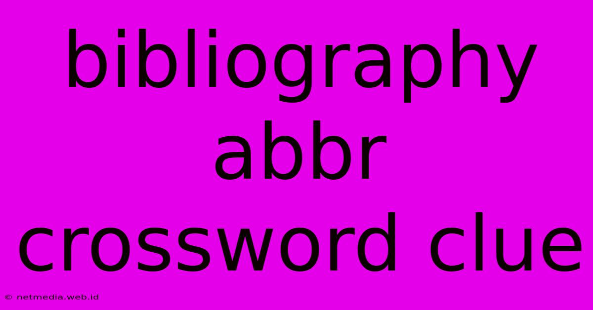 Bibliography Abbr Crossword Clue