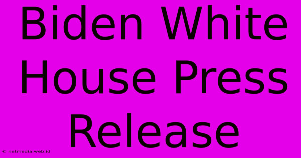 Biden White House Press Release