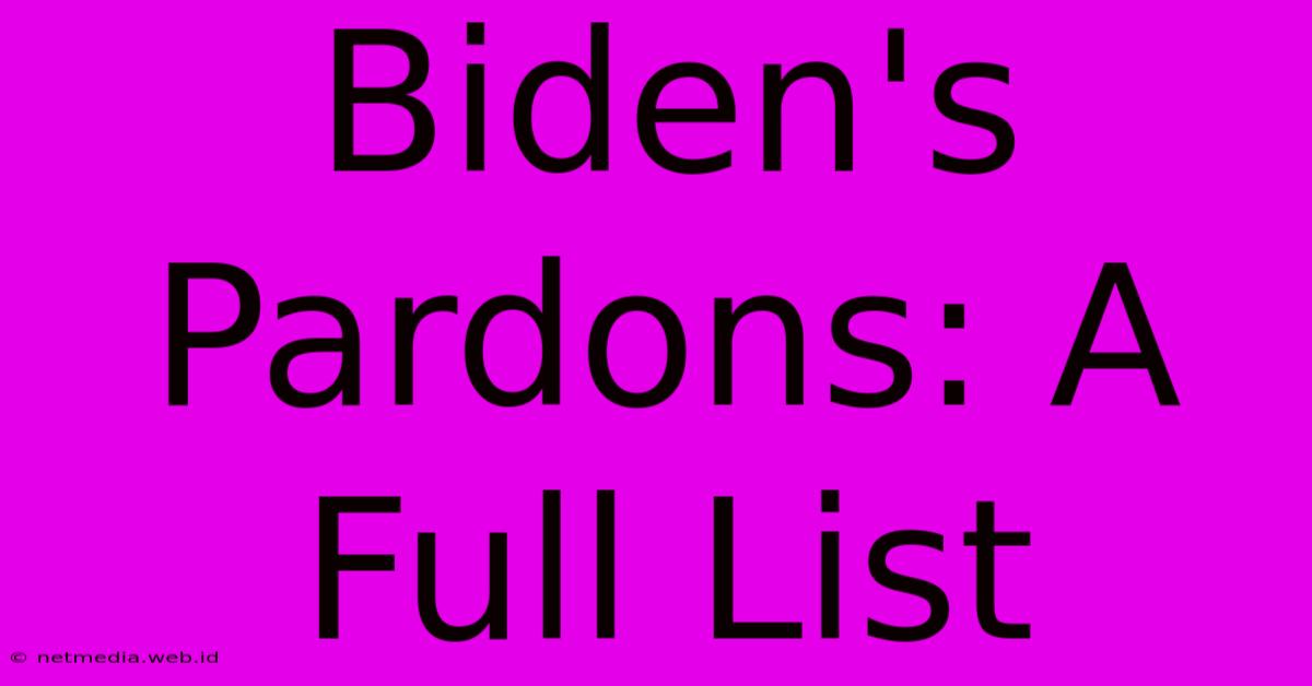 Biden's Pardons: A Full List