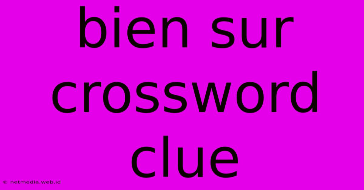 Bien Sur Crossword Clue