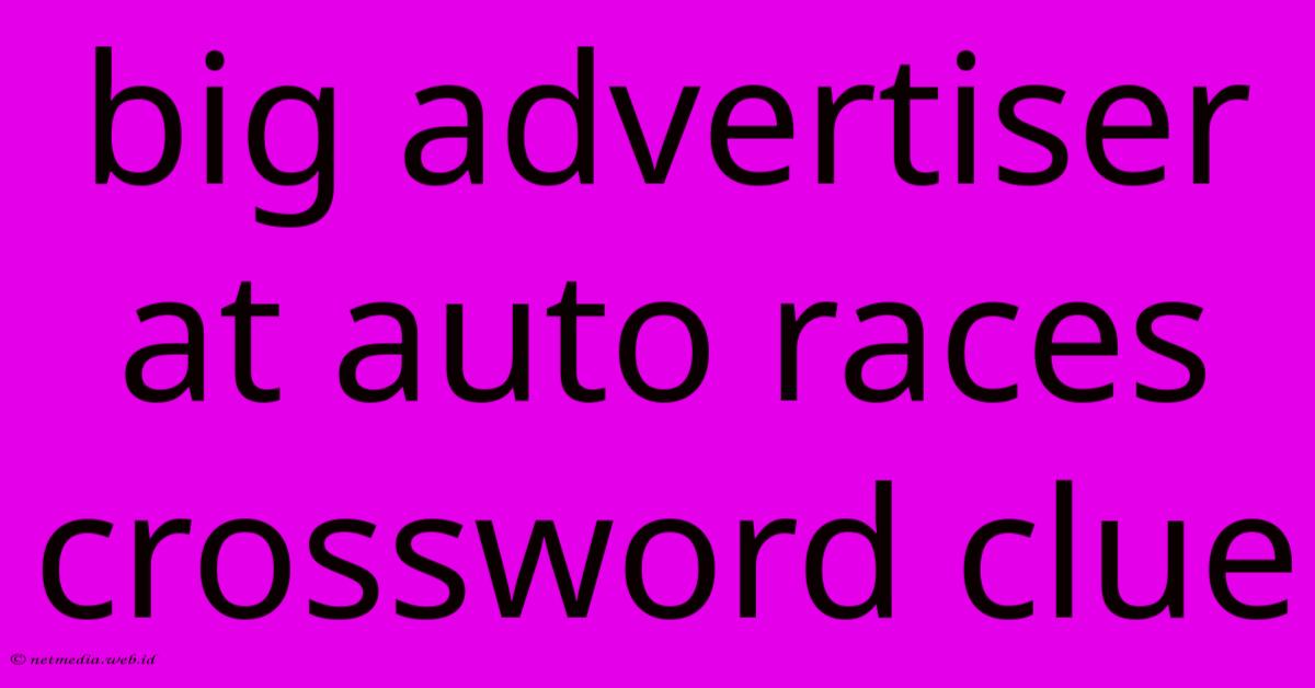 Big Advertiser At Auto Races Crossword Clue