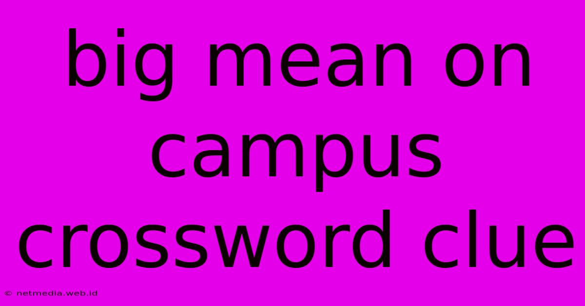 Big Mean On Campus Crossword Clue