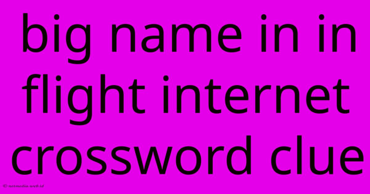 Big Name In In Flight Internet Crossword Clue