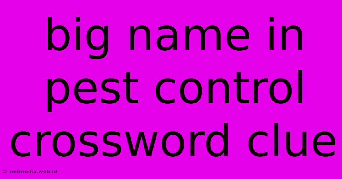 Big Name In Pest Control Crossword Clue