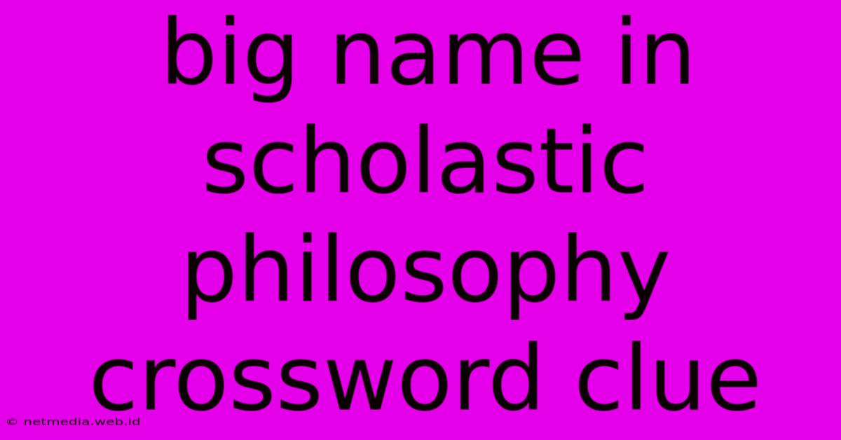 Big Name In Scholastic Philosophy Crossword Clue