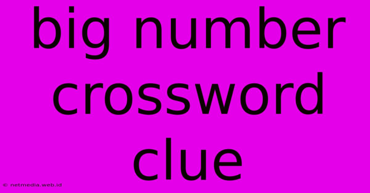 Big Number Crossword Clue