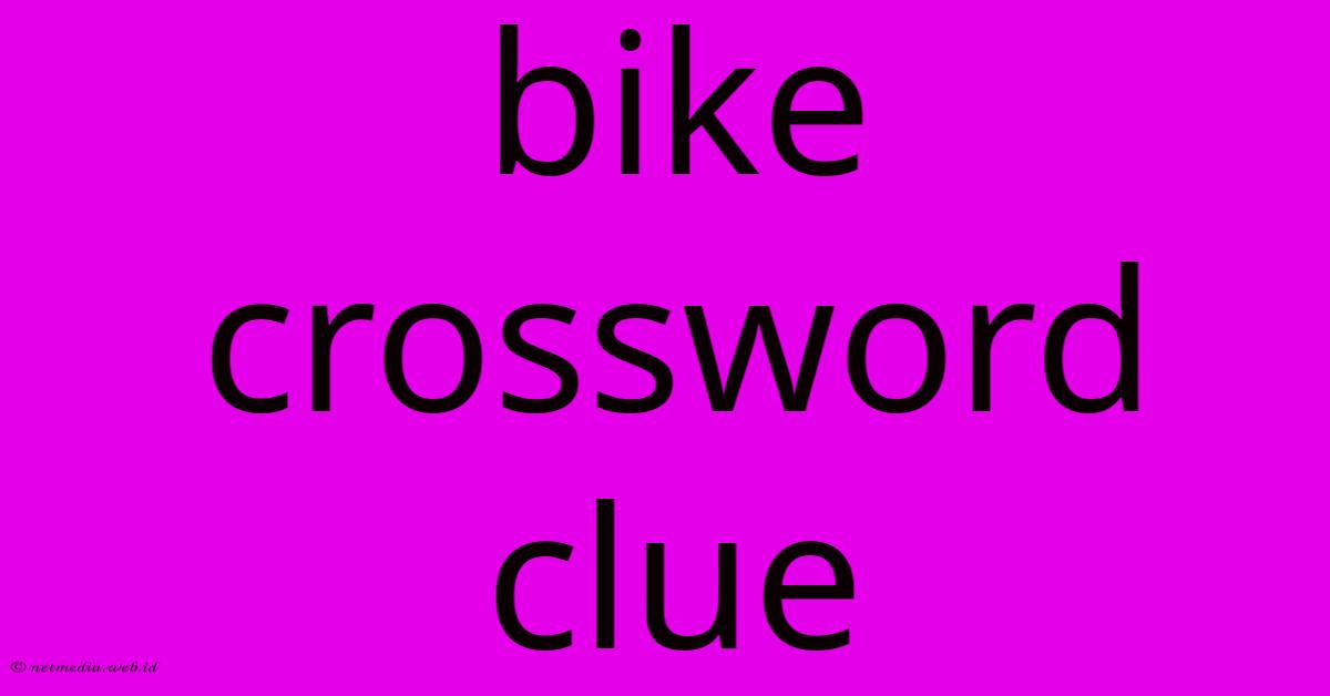 Bike Crossword Clue Bike Crossword Clue