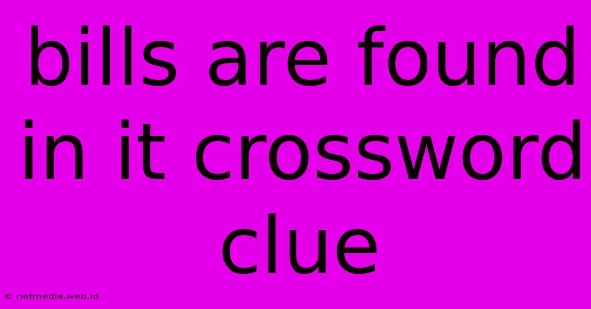 Bills Are Found In It Crossword Clue