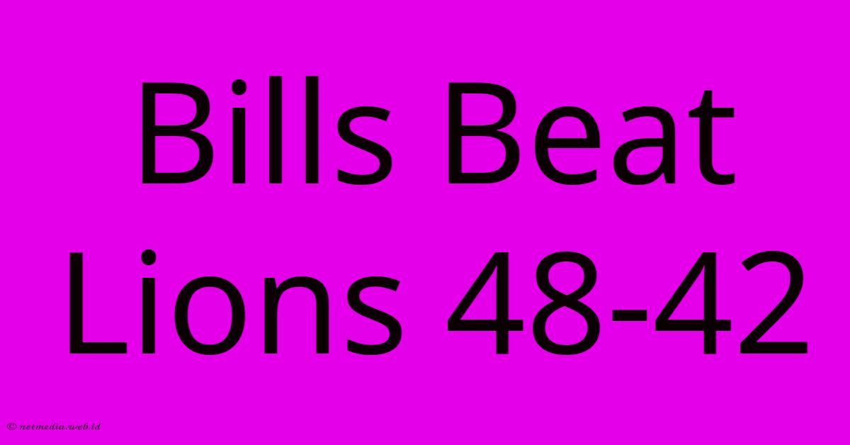 Bills Beat Lions 48-42 Bills Beat Lions 48-42