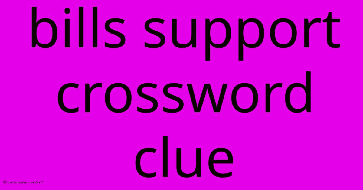 Bills Support Crossword Clue Bills Support Crossword Clue