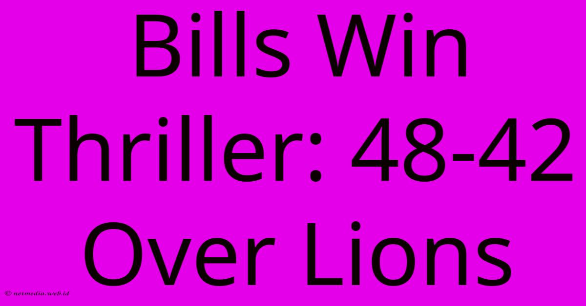 Bills Win Thriller: 48-42 Over Lions Bills Win Thriller: 48-42 Over Lions