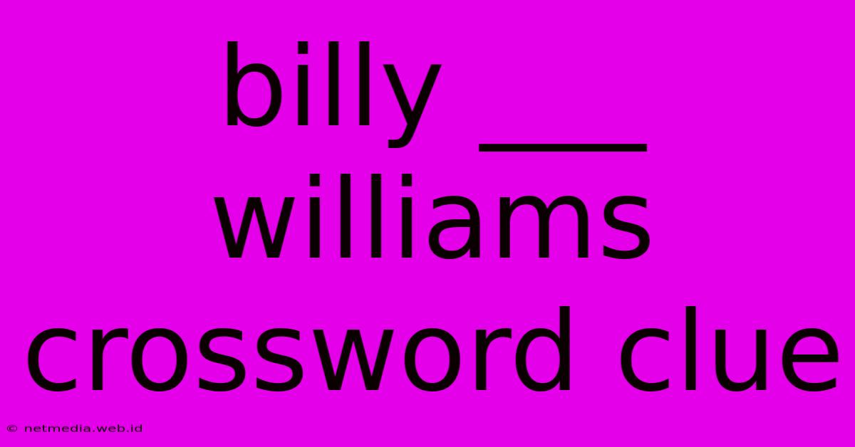 Billy ___ Williams Crossword Clue