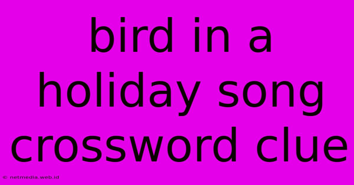 Bird In A Holiday Song Crossword Clue