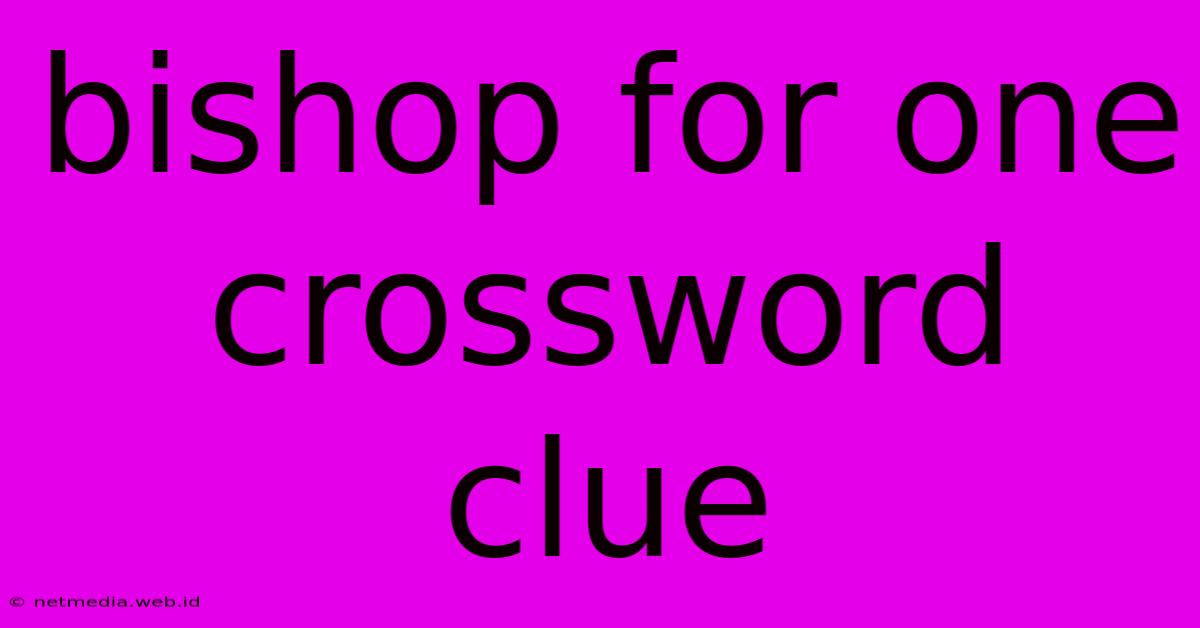 Bishop For One Crossword Clue