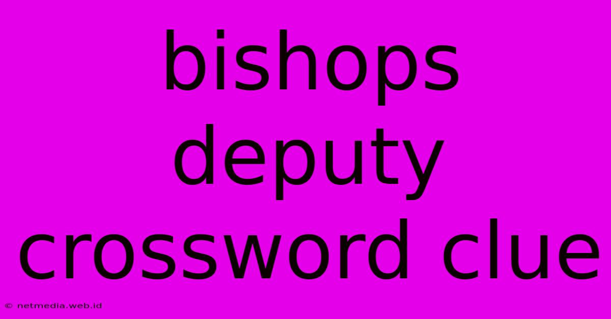 Bishops Deputy Crossword Clue