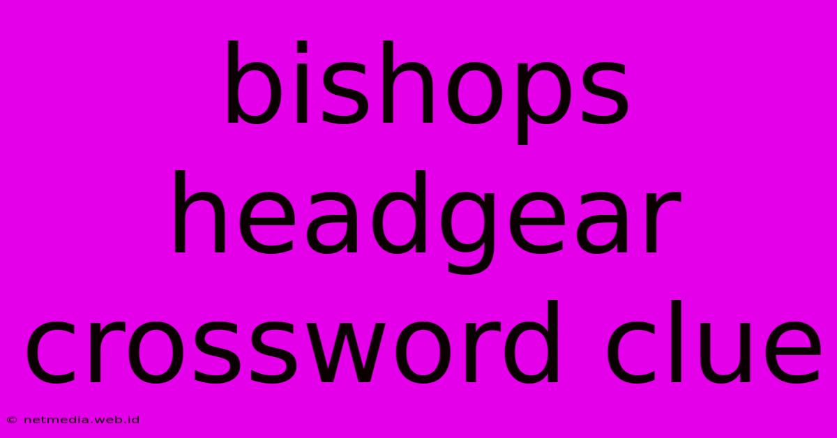 Bishops Headgear Crossword Clue