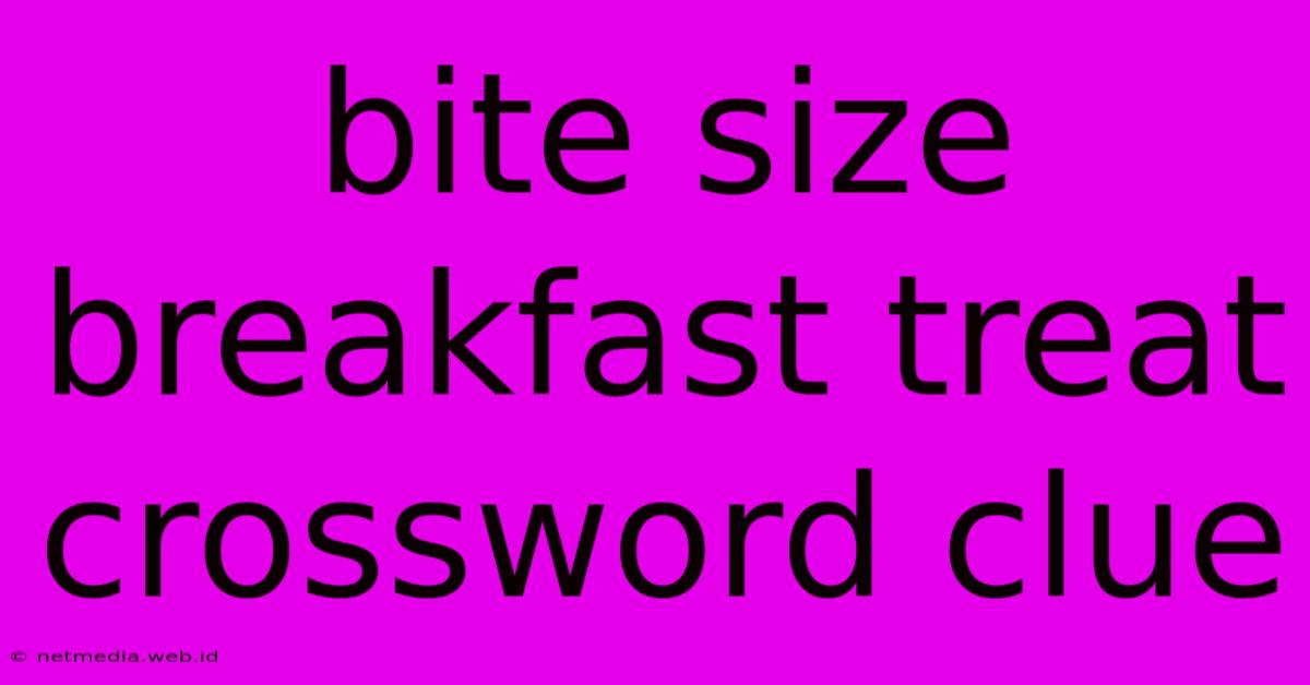 Bite Size Breakfast Treat Crossword Clue