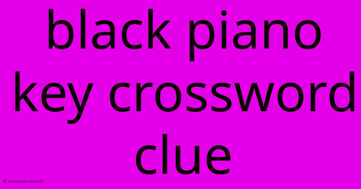 Black Piano Key Crossword Clue