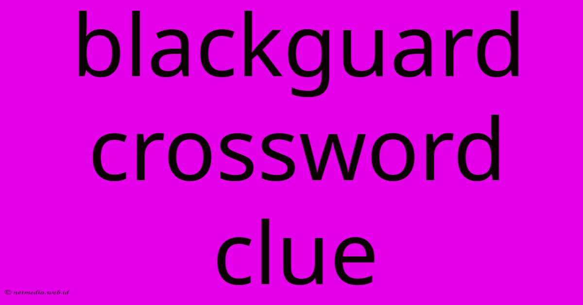 Blackguard Crossword Clue