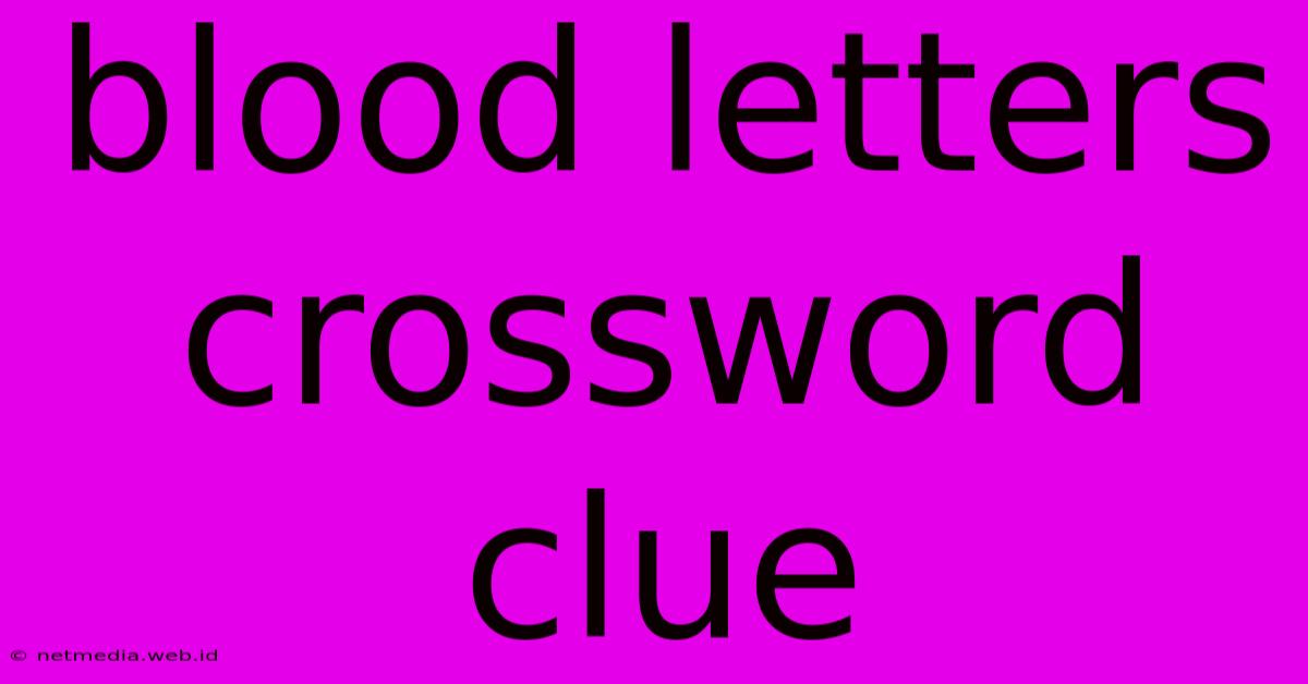 Blood Letters Crossword Clue