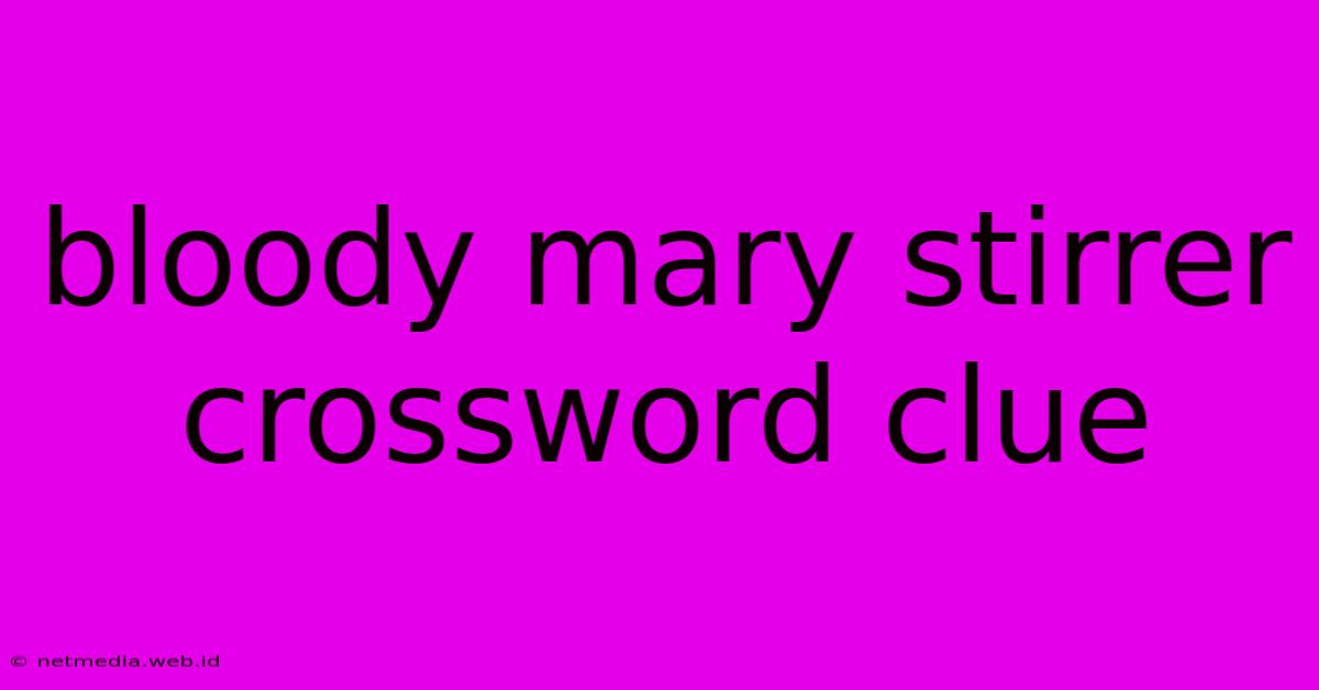 Bloody Mary Stirrer Crossword Clue