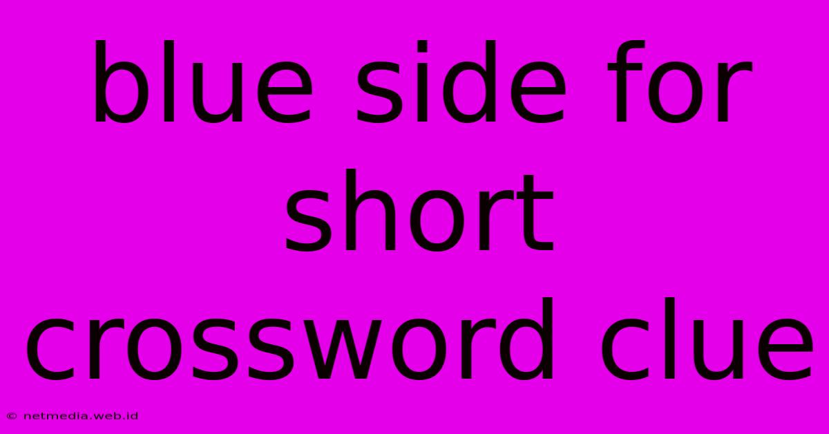 Blue Side For Short Crossword Clue