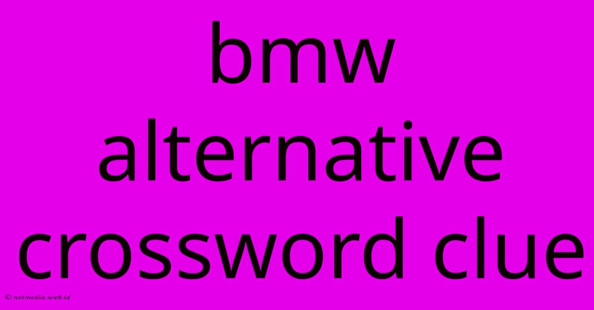 Bmw Alternative Crossword Clue