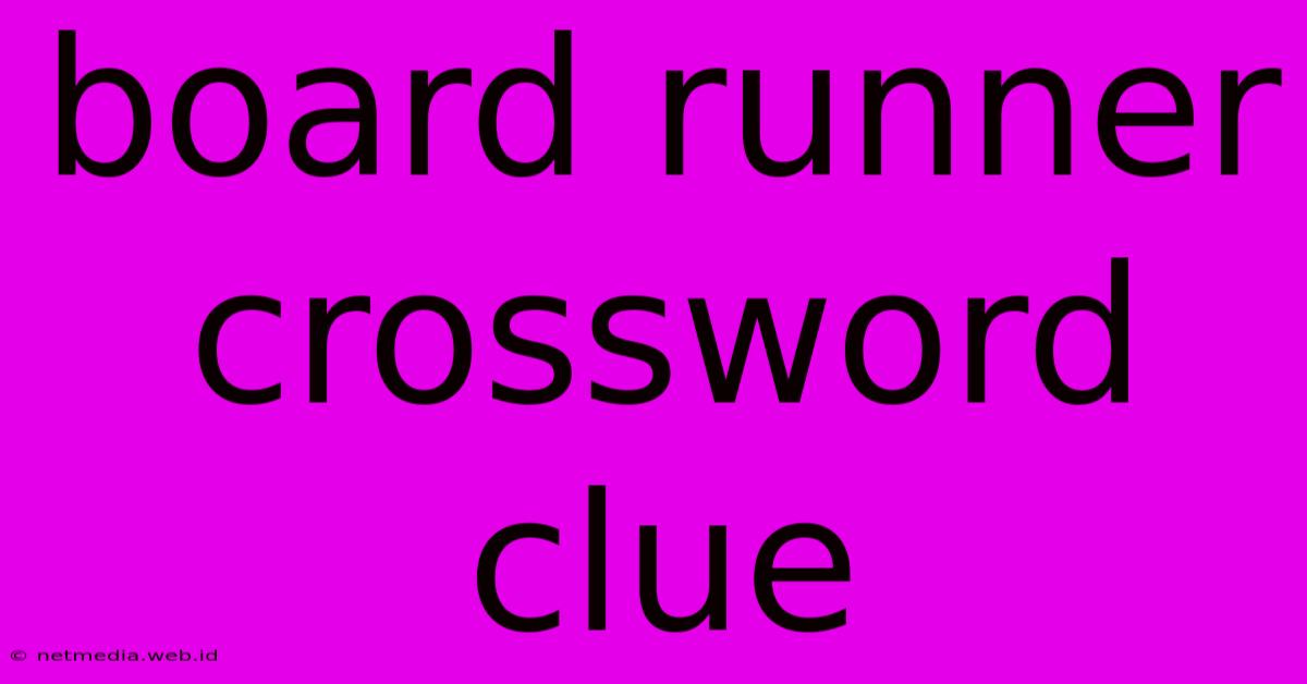 Board Runner Crossword Clue