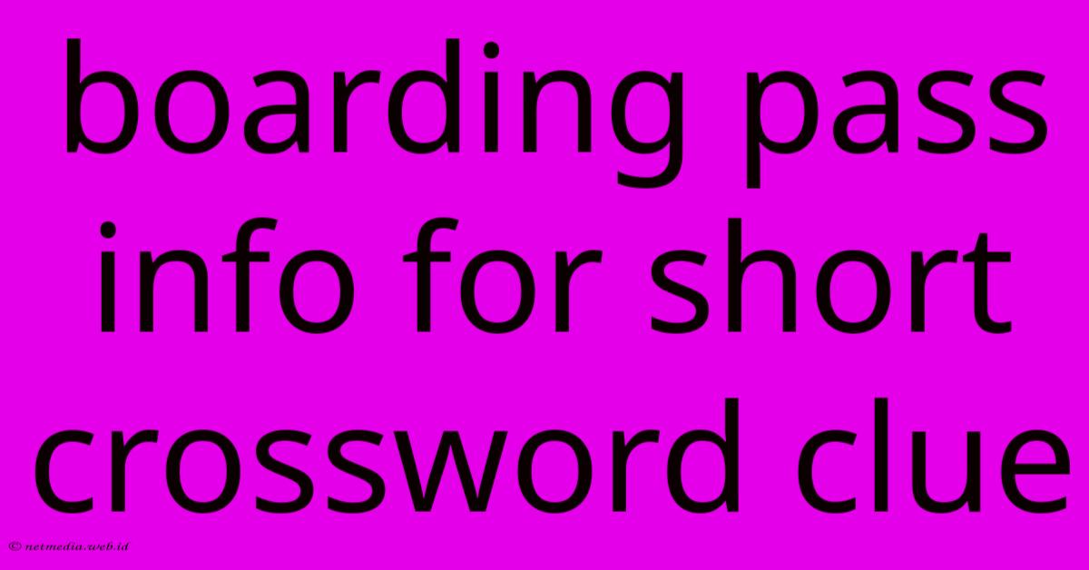 Boarding Pass Info For Short Crossword Clue