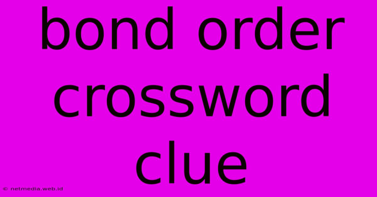 Bond Order Crossword Clue