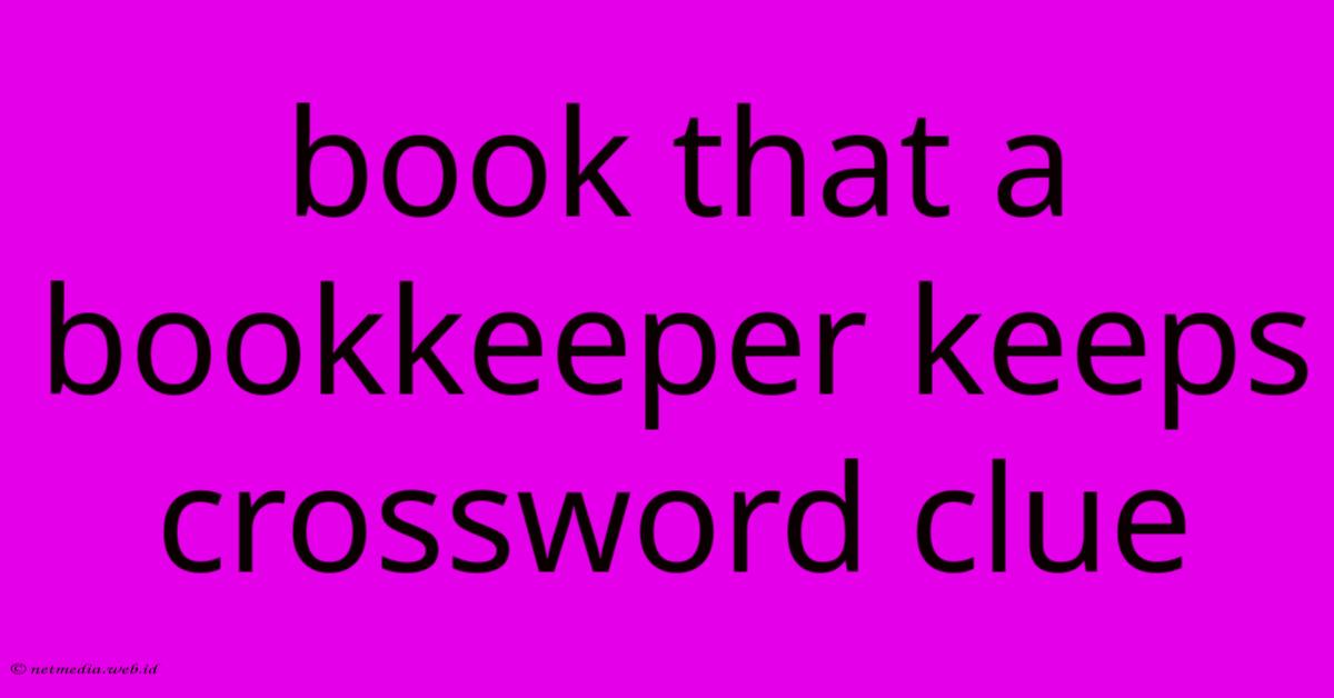 Book That A Bookkeeper Keeps Crossword Clue