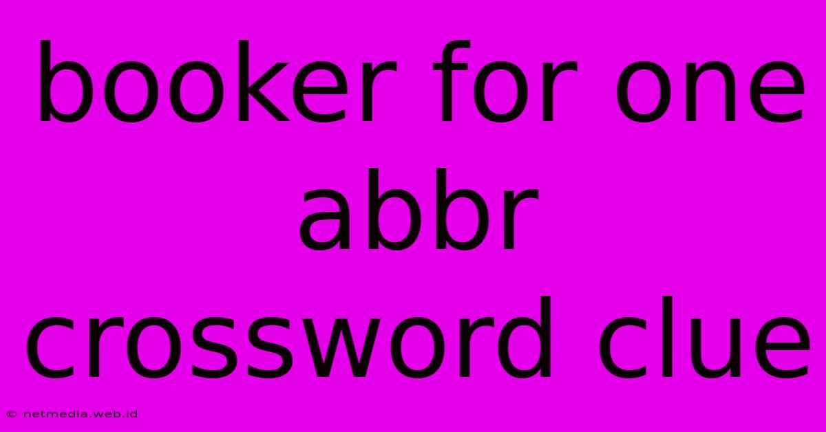 Booker For One Abbr Crossword Clue