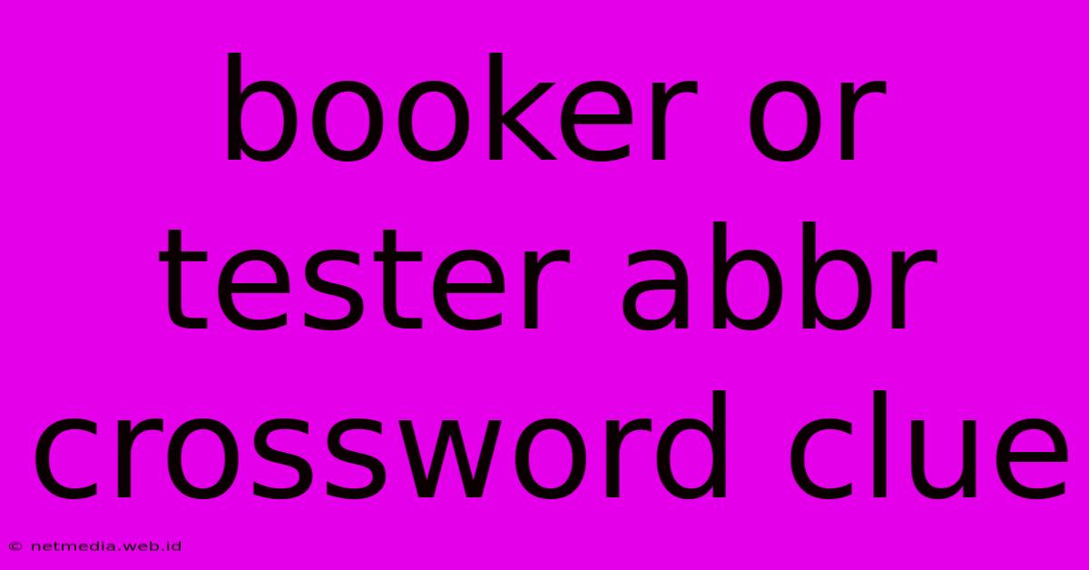 Booker Or Tester Abbr Crossword Clue