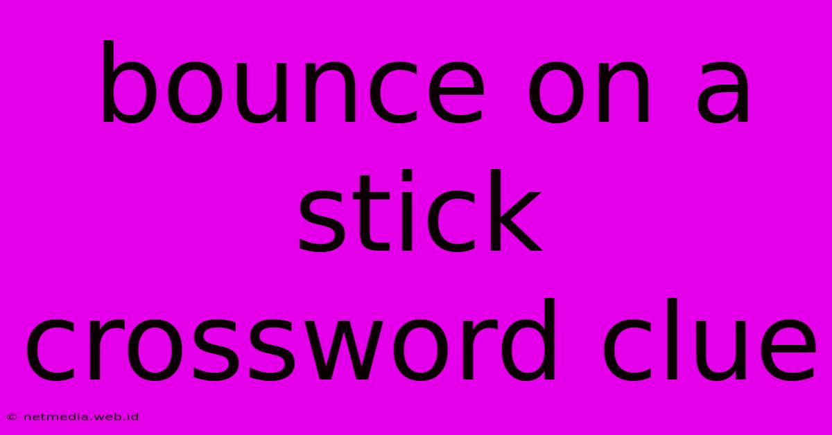 Bounce On A Stick Crossword Clue