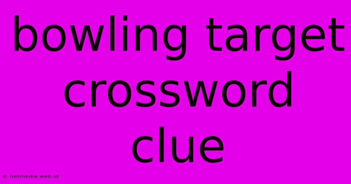 Bowling Target Crossword Clue