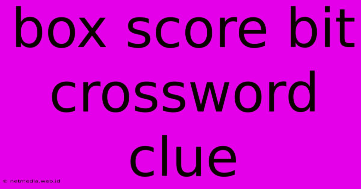 Box Score Bit Crossword Clue