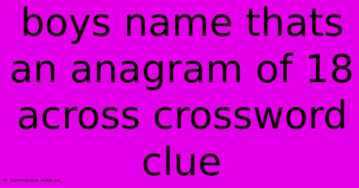 Boys Name Thats An Anagram Of 18 Across Crossword Clue