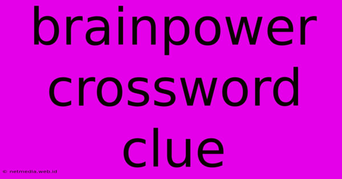 Brainpower Crossword Clue