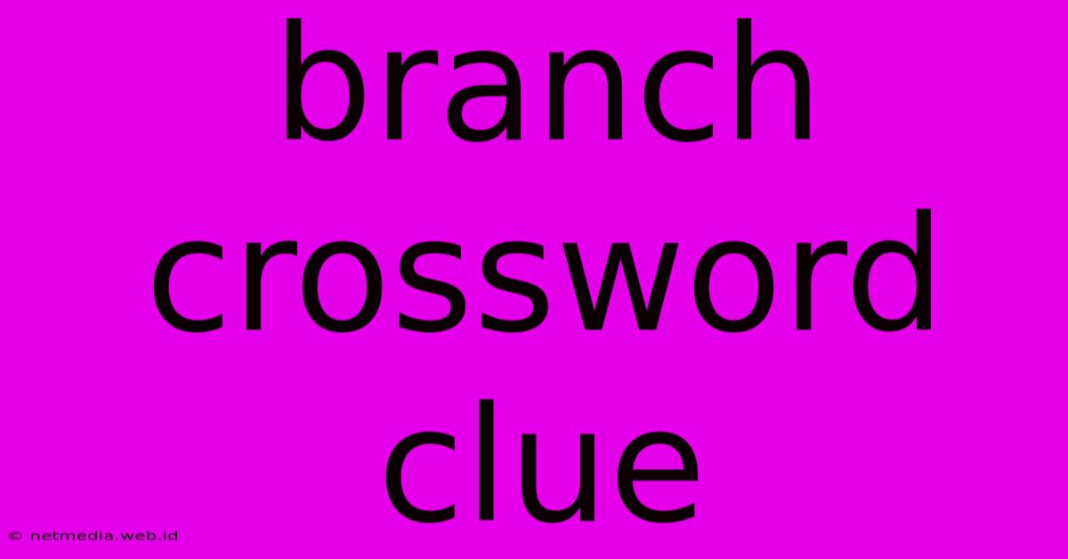 Branch Crossword Clue