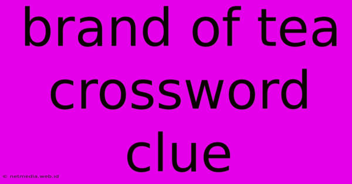 Brand Of Tea Crossword Clue